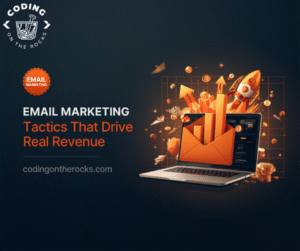 Email Campaign Tactics That Drive Real Revenue